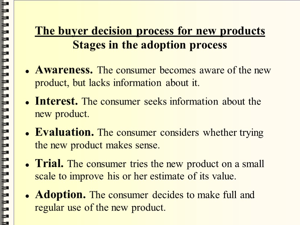 The buyer decision process for new products Stages in the adoption process Awareness. The